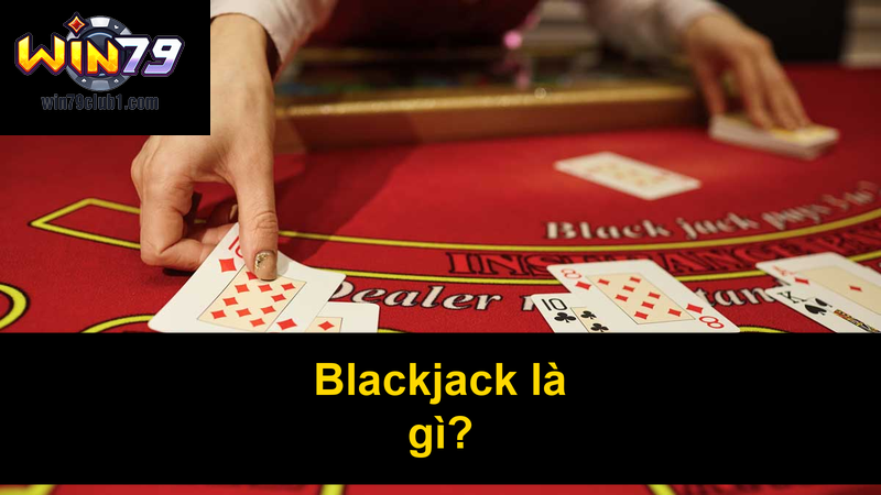 Blackjack là gì