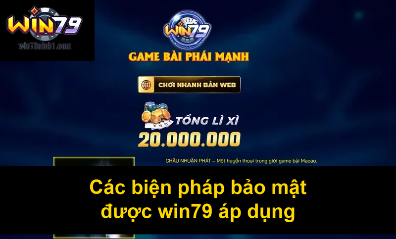 Các biện pháp bảo mật được win79 áp dụng