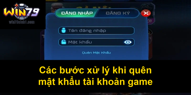 Các bước xử lý khi quên mật khẩu tài khoản game