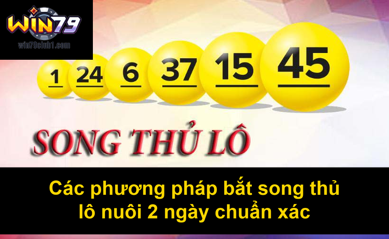 Các phương pháp bắt song thủ lô nuôi 2 ngày chuẩn xác