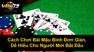Cách Chơi Bài Poker Chi Tiết Và Dễ Hiểu Nhất Cho Người Mới