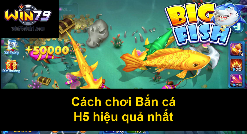 Cách chơi Bắn cá H5 hiệu quả nhất