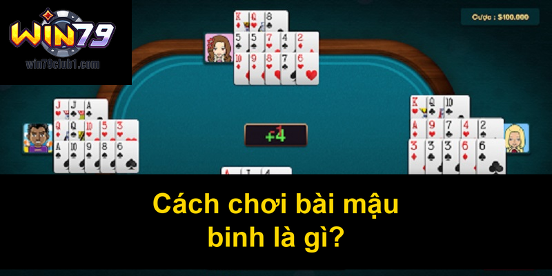 Cách chơi bài mậu binh là gì