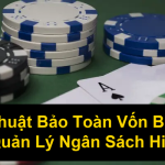 Chiến Thuật Bảo Toàn Vốn Baccarat Cách Quản Lý Ngân Sách Hiệu Quả