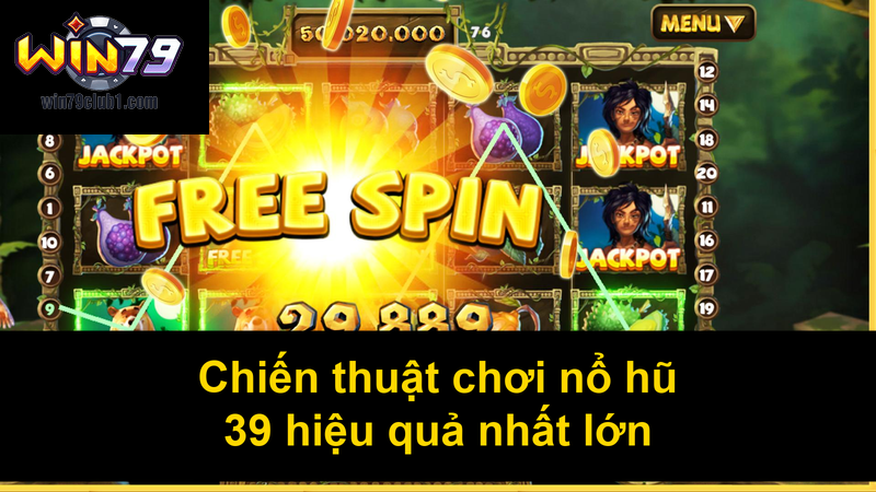 Chiến thuật chơi nổ hũ 39 hiệu quả nhất lớn