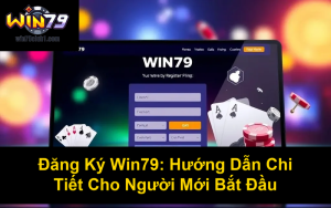 Tải App Win79 – Hướng Dẫn Chi Tiết Cách Cài Đặt Và Trải Nghiệm