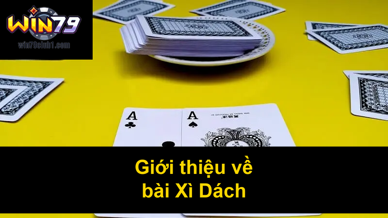 Giới thiệu về bài Xì Dách