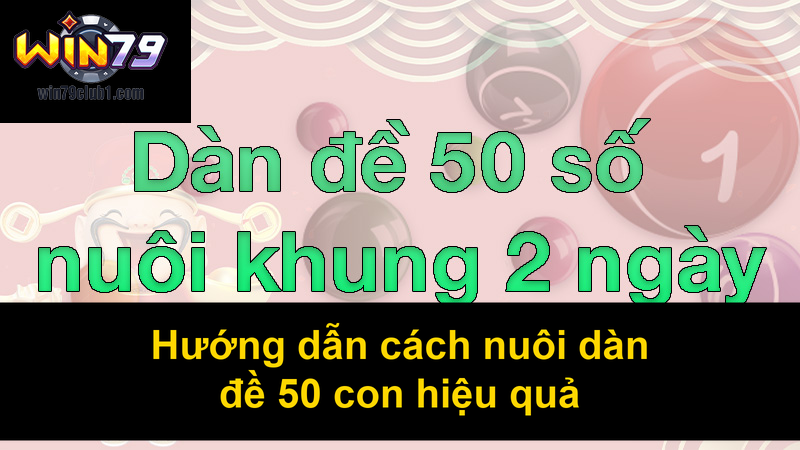 Hướng dẫn cách nuôi dàn đề 50 con hiệu quả