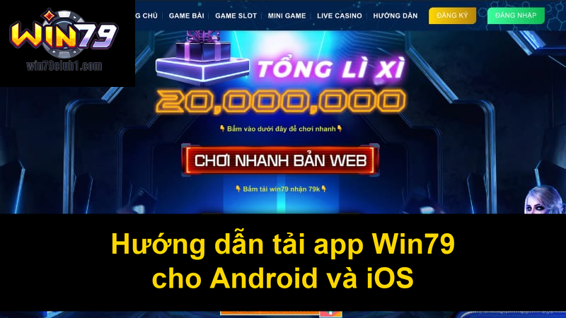 Hướng dẫn tải app Win79 cho Android và iOS