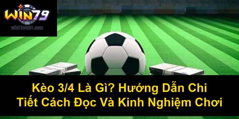Kèo 34 Là Gì Hướng Dẫn Chi Tiết Cách Đọc Và Kinh Nghiệm Chơi