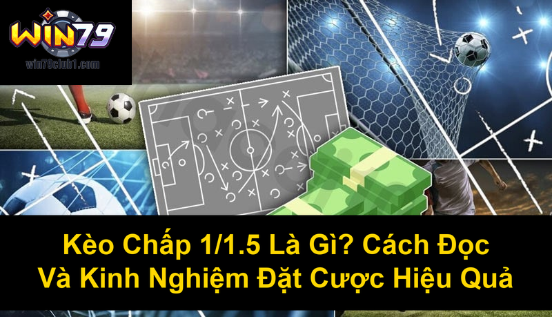 Kèo Chấp 115 Là Gì Cách Đọc Và Kinh Nghiệm Đặt Cược Hiệu Quả