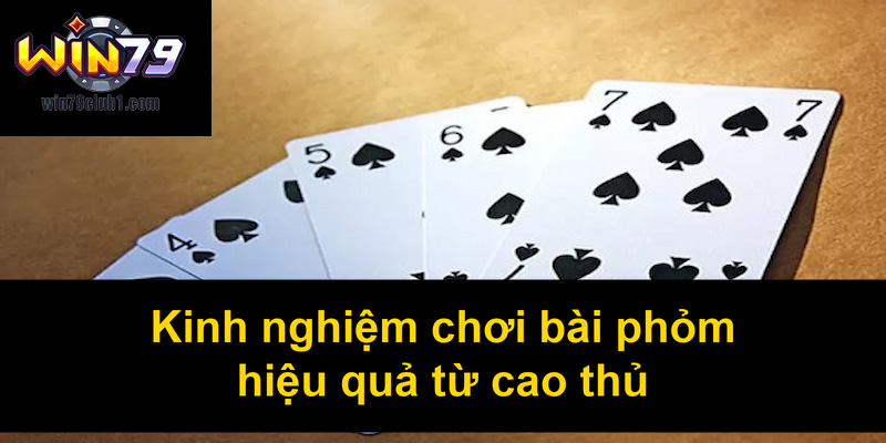 Kinh nghiệm chơi bài phỏm hiệu quả từ cao thủ