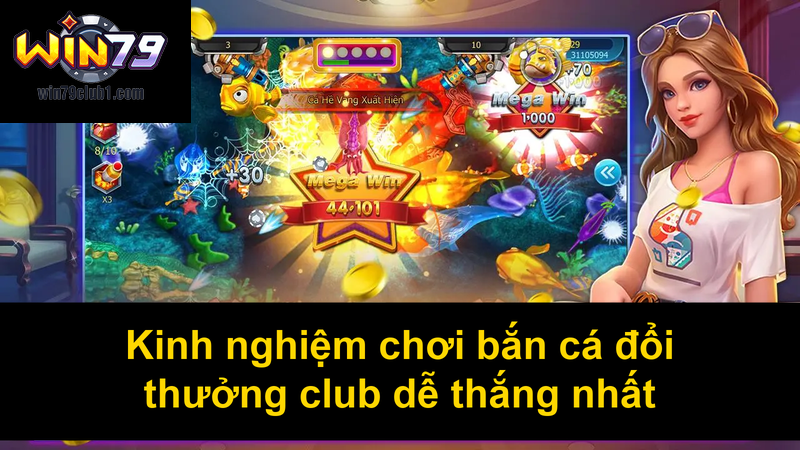 Kinh nghiệm chơi bắn cá đổi thưởng club dễ thắng nhất