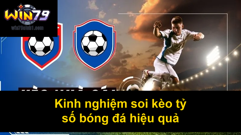 Kinh nghiệm soi kèo tỷ số bóng đá hiệu quả