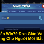 Nạp Tiền Win79 Đơn Giản Và Nhanh Chóng Cho Người Mới Bắt Đầu