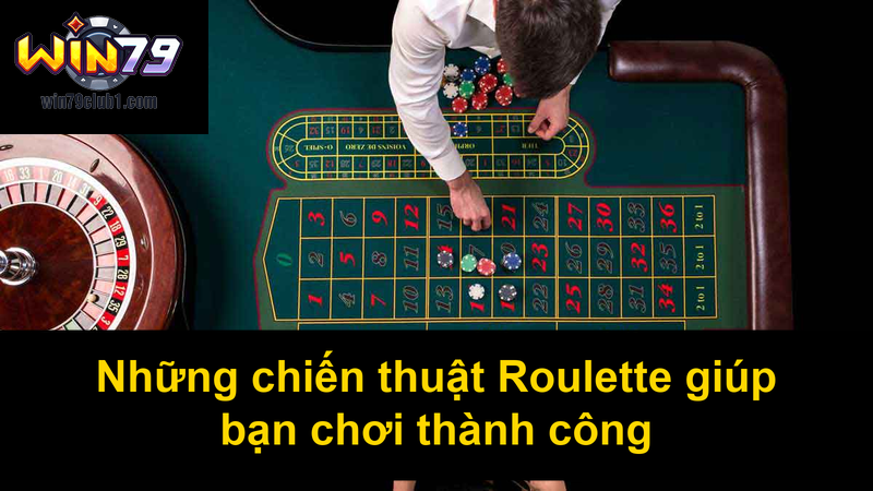 Những chiến thuật Roulette giúp bạn chơi thành công