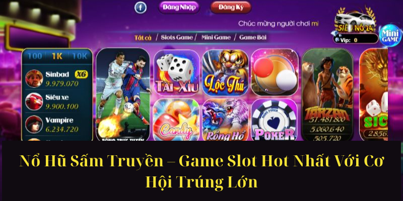 Nổ Hũ Sấm Truyền – Game Slot Hot Nhất Với Cơ Hội Trúng Lớn