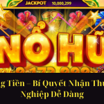 Nổ Hũ Tặng Tiền – Bí Quyết Nhận Thưởng Khởi Nghiệp Dễ Dàng