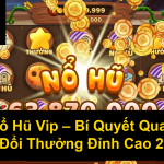 Nổ Hũ Vip Bí Quyết Quay Hũ Đổi Thưởng Đỉnh Cao 2025