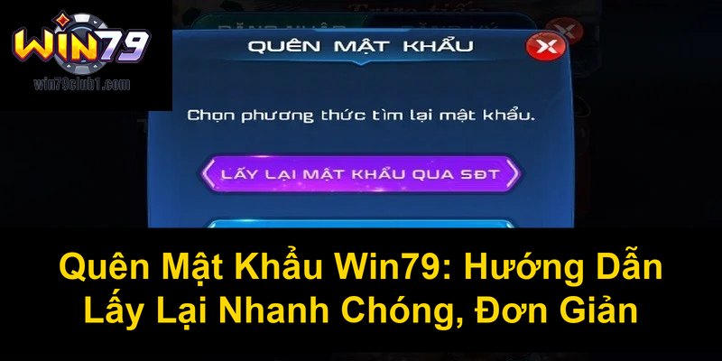 Quên Mật Khẩu Win79 Hướng Dẫn Lấy Lại Nhanh Chóng Đơn Giản