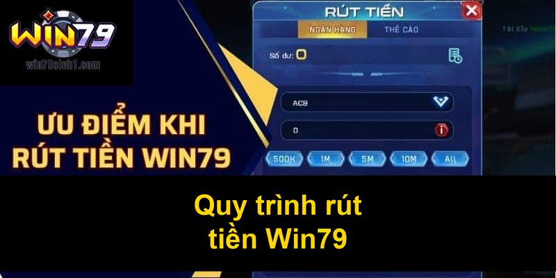 Quy trình rút tiền Win79