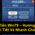 Rút Tiền Win79 Hướng Dẫn Chi Tiết Và Nhanh Chóng