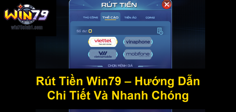 Rút Tiền Win79 Hướng Dẫn Chi Tiết Và Nhanh Chóng