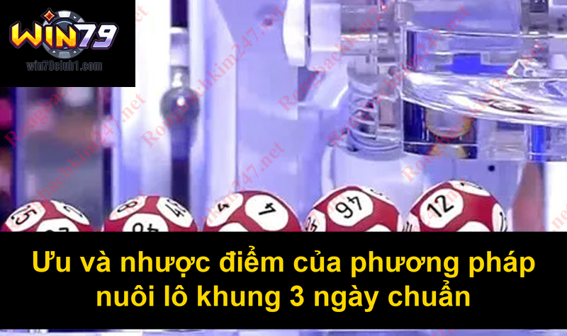 Ưu và nhược điểm của phương pháp nuôi lô khung 3 ngày chuẩn